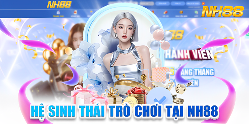 Hệ sinh thái trò chơi tại nhà cái NH88