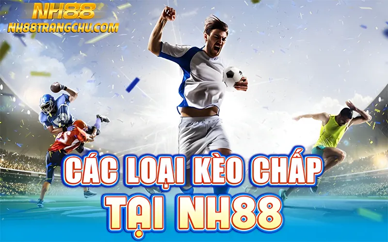 Các loại kèo chấp tại NH88 – 0,25 • 0,5 • 0,75 • 1,0 • 2,0
