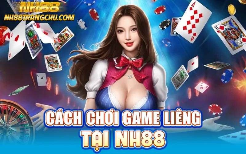 4 bước bắt đầu chơi liêng NH88: đăng nhập, nạp tiền, chọn bàn, đặt mù