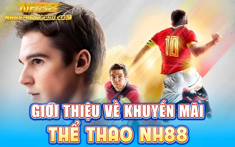 Giới thiệu về khuyến mãi thể thao NH88 – bảng bonus & RTP