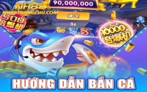 Hướng dẫn bắn cá nh88