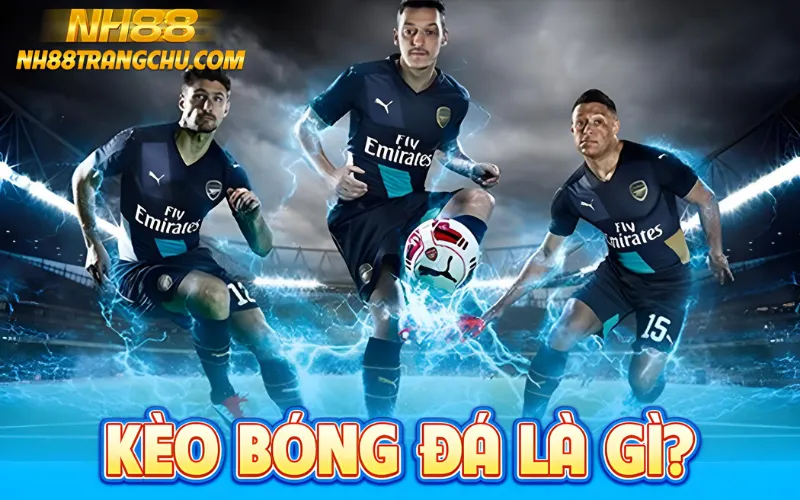 Kèo bóng đá nh88 là gì – màn hình odds châu Á, châu Âu trên NH88