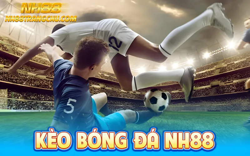 kèo bóng đá nh88