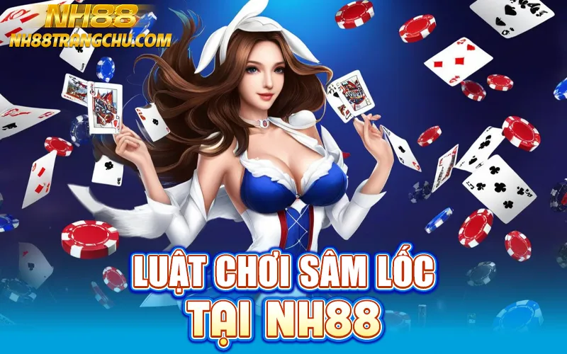 Luật chơi sâm lốc tại NH88 – chặt heo, tới trắng, sâm báo
