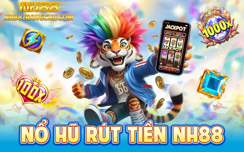 Rút tiền nổ hũ nh88