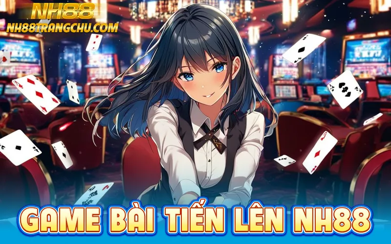 game bài tiến lên nh88