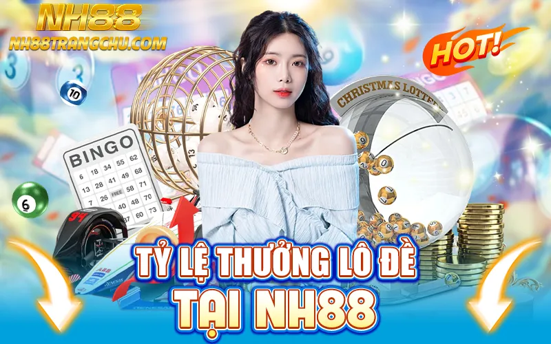 Tỷ lệ ăn thưởng lô đề NH88 – 1 ăn 99, 70, 950, 7000