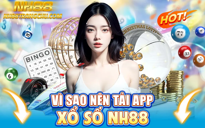 Vì sao nên tải app xổ số NH88 – giao diện quay Keno, Mini Lotto